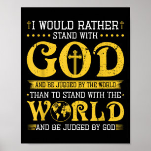 Poster Je préférerais me tenir debout avec Dieu et être j
