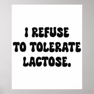 Poster Je refuse de tolérer le lactose - Intolérant au la