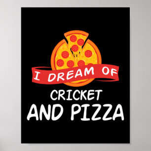 Poster Je rêve de cricket et de pizza pour les joueurs de