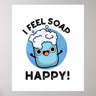 Poster Je Sens Savon Happy Drôle Joyeux Pun Savon Heureux