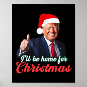 Poster Je serai à la maison pour Noël Funny Père Noël Tru