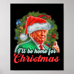 Poster Je serai à la maison pour Noël Funny Père Noël Tru