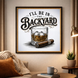 Poster Je serai dans le jardin, amateur de bourbon et de
