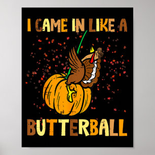 Poster Je suis arrivé comme une dinde de Thanksgiving But