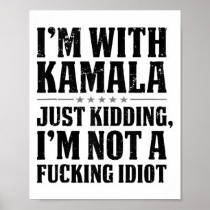 Poster Je Suis Avec Kamala Et Je Ne Suis Pas Un Idiot De 