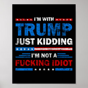 Poster Je suis avec Trump, je plaisante, je ne suis pas u