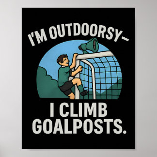 Poster Je suis aventurier, je grimpe aux poteaux de but,