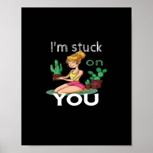 Poster Je suis coincé sur toi drôle cactus jardinage ludi