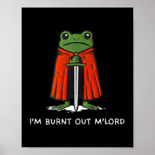Poster Je suis épuisé M'lord Drôle de Grenouille Chevalie