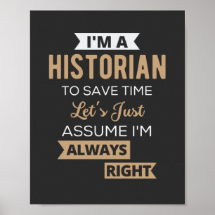Poster Je suis historien pour gagner du temps Supposons q