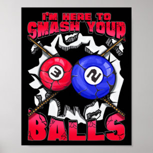 Poster Je Suis Ici Pour Écraser Votre Billard Drôle Pu