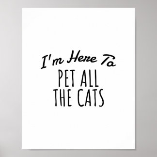 Poster Je suis ici pour mettre tous les chats, Citation a
