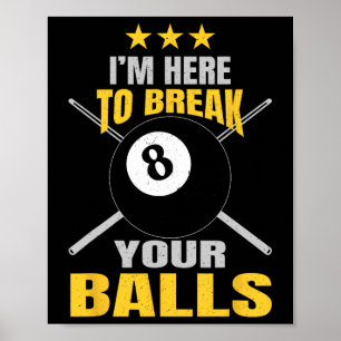 Poster Je Suis Ici Pour Rompre Vos Billard Sarcastiques D