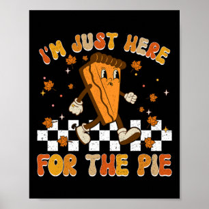 Poster Je suis juste ici pour la chemise à tarte drôle Th