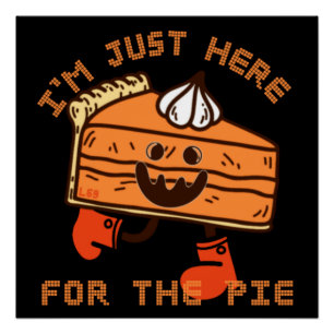 Poster JE SUIS JUSTE ICI POUR L'Action de grâce drôle PIE