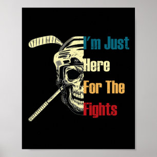 Poster Je suis juste ici pour les combats drôle de hockey