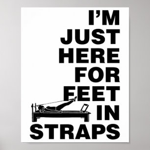 Poster Je suis juste ici pour les pieds dans les sangles