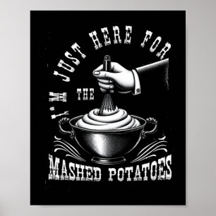 Poster Je suis juste là pour les pommes de terre écrasées
