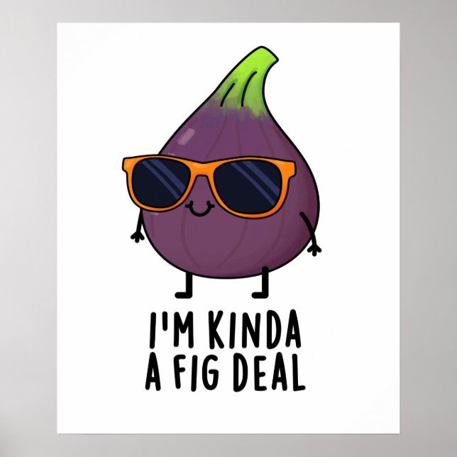 Poster Je suis Kinda A Fig Deal Funny Fruit Pun (Devant)