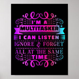 Poster Je Suis Multitasker Je Peux Écouter Ignorer Et Oub