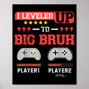 Poster Je suis passé au niveau supérieur Big Bruh Gamer D