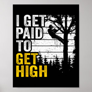 Poster Je suis payé pour monter haut en grimpant des arbr