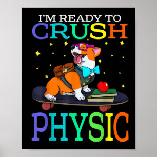Poster Je suis prêt à écraser Physic Corgi de rentrée