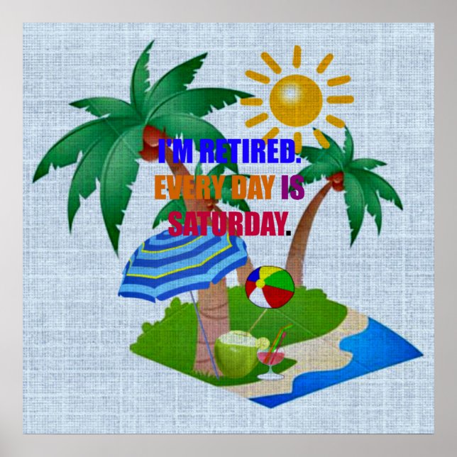 Poster Je suis retraité. Chaque jour est le samedi. (Devant)