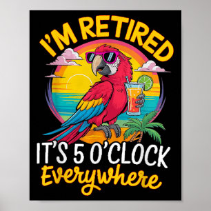 Poster Je suis retraité Il est 5 heures partout