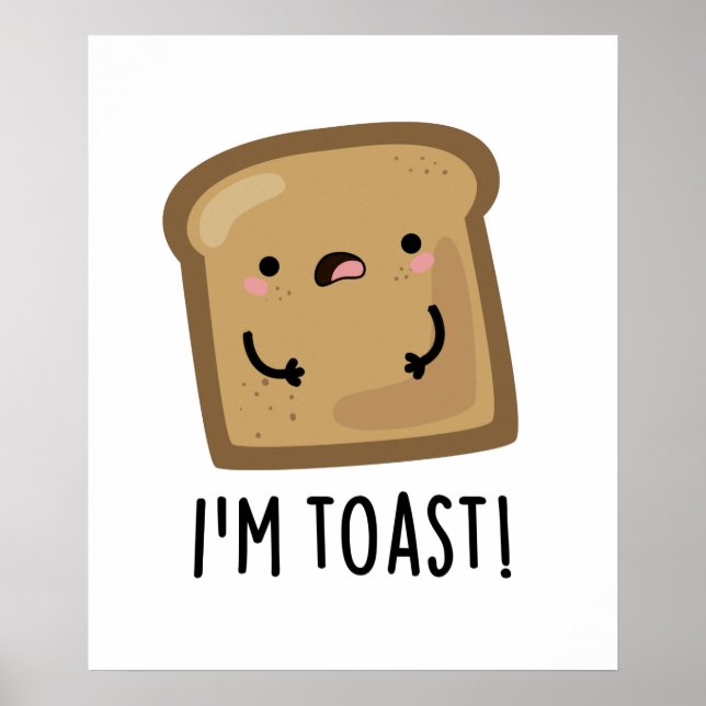 Poster Je suis Toast Funny Pun de Pain (Devant)