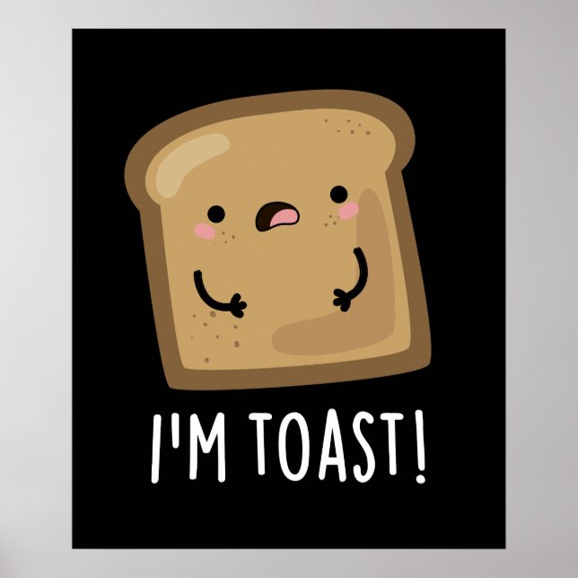 Poster Je suis Toast Funny Pun de pain foncé BG (Devant)
