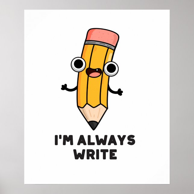 Poster Je suis toujours Écrire un jeu de crayon amusant (Devant)