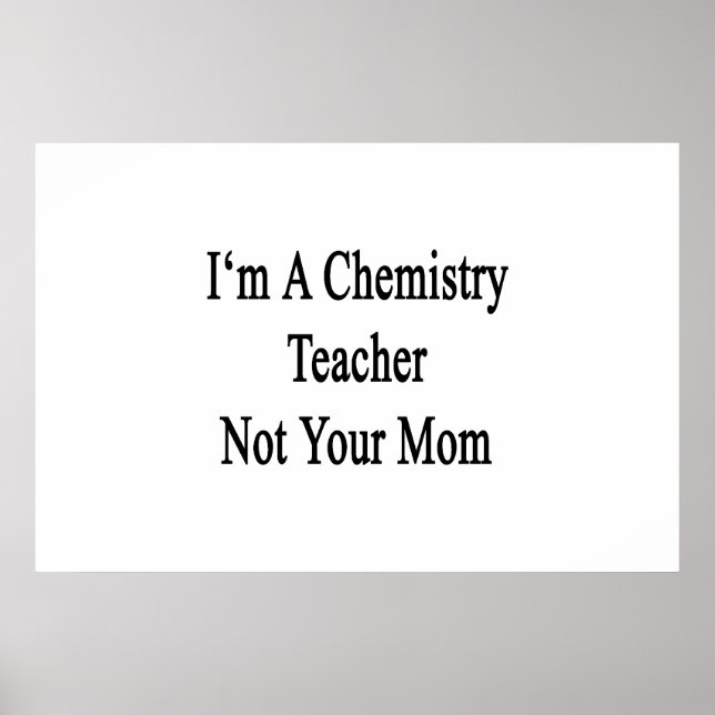Poster Je suis un enseignant en chimie pas votre maman (Devant)