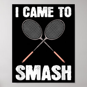 Poster Je Suis Venu À Smash Badminton Racquet Fun