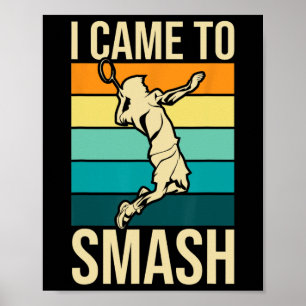 Poster Je Suis Venu À Smash - Joueur De Badminton Birdie 