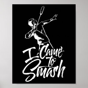 Poster Je Suis Venu À Smash Team Player Volant de badmint
