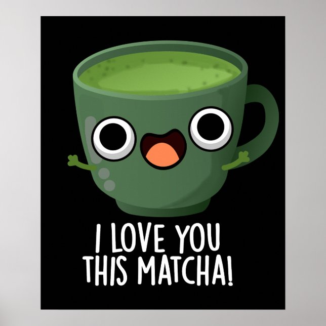Poster Je T'Aime Cette Matcha Drôle Boire Puns Dark BG (Devant)