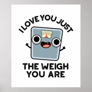 Poster Je T'Aime Juste Le Poids Que Tu Es Un Jeu Drôle