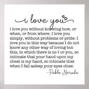 Poster Je t'aime sans savoir comment ou quand pablo citer