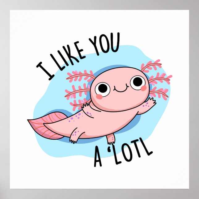 Poster Je T'Aime Un Petit Pun Axolotl (Devant)