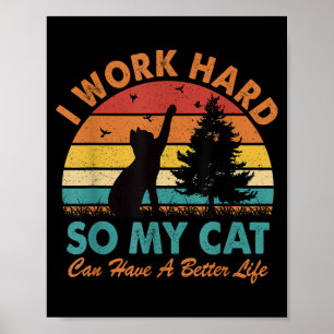 Poster Je travaille dur afin que mon chat puisse avoir un