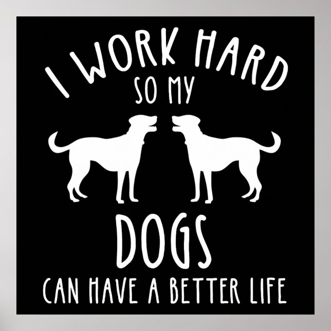 Poster Je Travaille Dur Pour Que Mes Chiens Puissent Avoi (Devant)