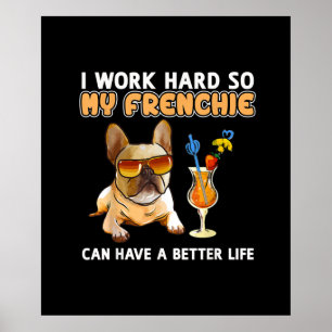 Poster Je travaille dur pour que mes frenchies puissent a