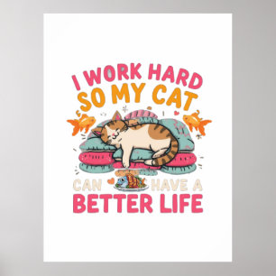Poster Je travaille dur pour que mon chat ait une meilleu