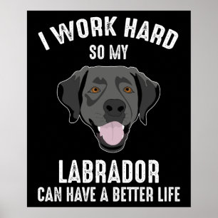 Poster Je Travaille Dur Pour Que Mon Labrador Ait Une Mei