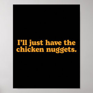 Poster Je vais juste prendre les nuggets de poulet Drôle