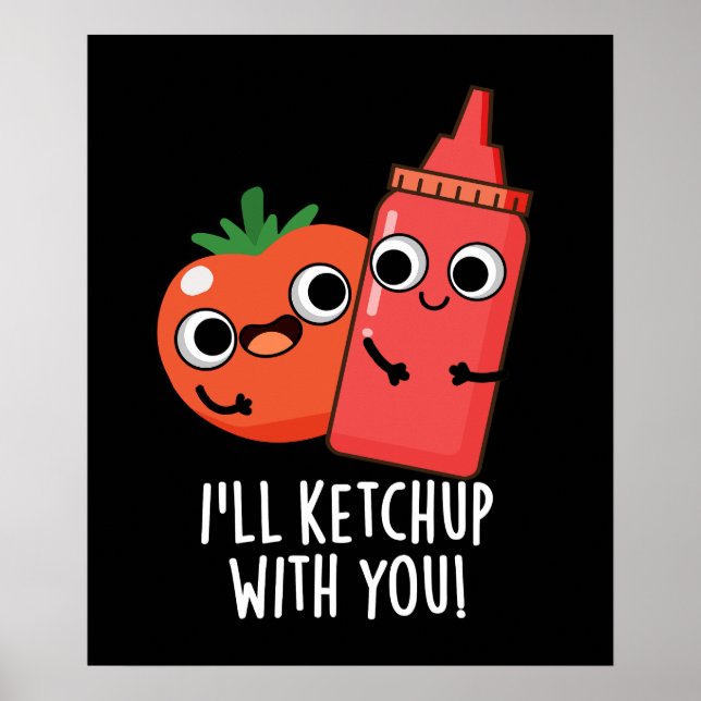 Poster Je vais Ketchup avec vous amusant jeu de nourritur (Devant)