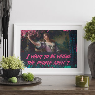 Poster Je veux être là où le peuple n'est pas Wall Art
