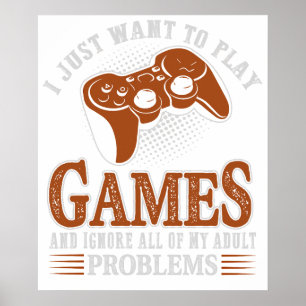 Poster Je veux juste jouer aux jeux vidéo et ignorer tout