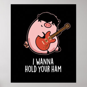 Poster Je Veux Tenir Ton Jambon Drôle Pun De Cochon Dark 
